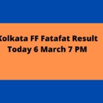 Kolkata FF Fatafat Result Today 6 March 7 PM