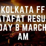 Kolkata FF Fatafat Result Today 8 March 10 AM