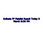 Kolkata FF Fatafat Result Today 8 March 8:30 PM