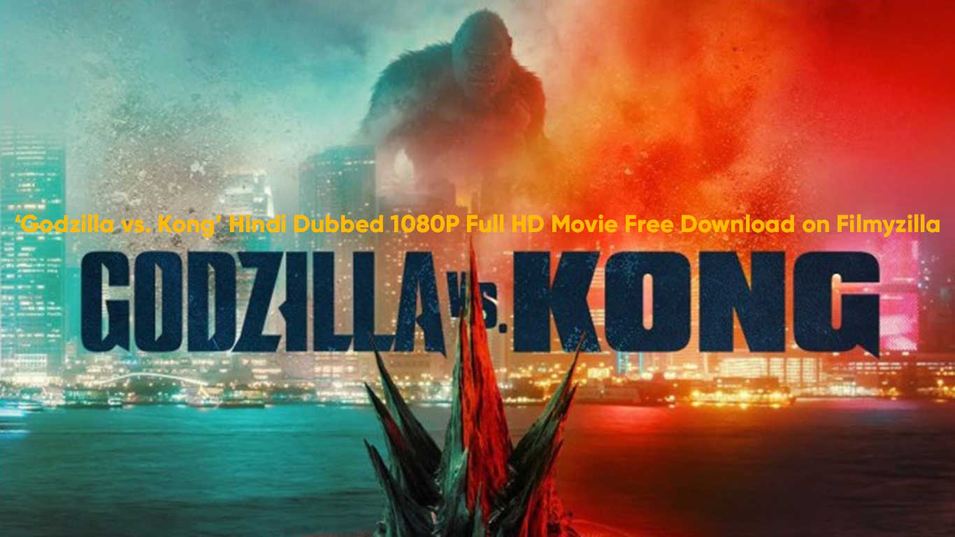 GodZilla VS King Kong Movie Download FilmyZilla - Download In Hindi 2021
