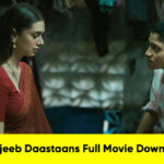 Ajeeb Daastaans Full Movie Download: Full HD 1080P Download Link of Ajeeb Daastaans Leaked on Bolly4u