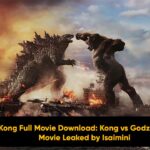 Godzilla vs Kong Full Movie Download: Kong vs Godzilla Full HD 1080P Movie Leaked by Isaimini