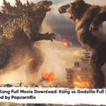 Godzilla vs Kong Full Movie Download: Kong vs Godzilla Full HD 1080P Movie Leaked by Popcornflix