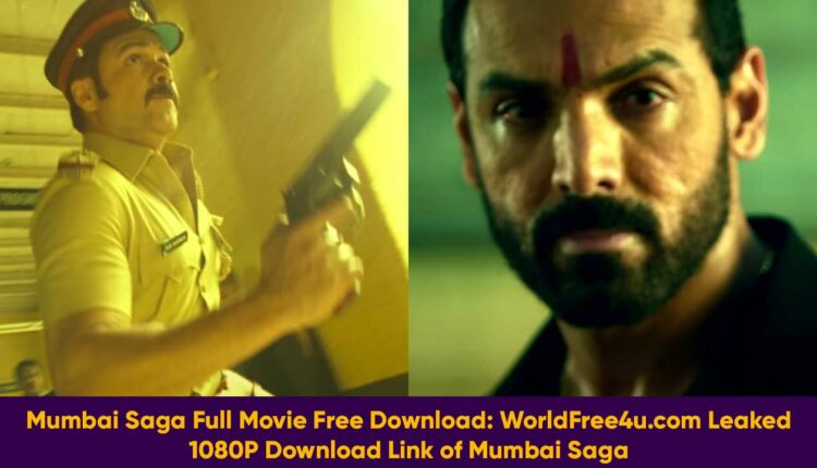 Mumbai Saga Full Movie Free Download: WorldFree4u.com Leaked 1080P Download Link of Mumbai Saga