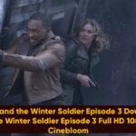 The Falcon and the Winter Soldier Episode 3 Download: The Falcon and the Winter Soldier Episode 3 Full HD 1080P Leaked by Cinebloom