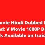V Movie Hindi Dubbed Free Download: V Movie 1080P Download Link Available on Isaidub