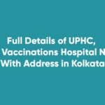 Full Details of UPHC, Covid Vaccinations Hospital Names With Address in Kolkata
