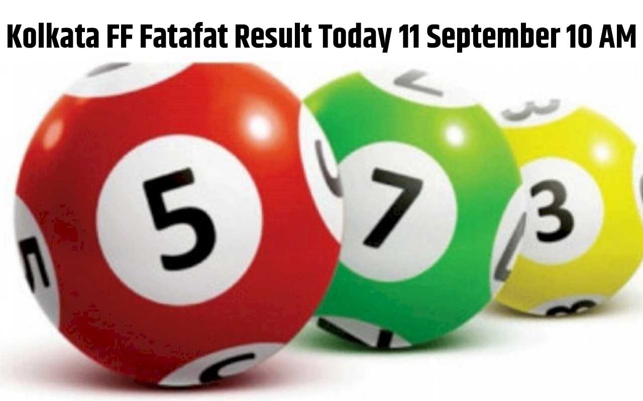 Kolkata FF Fatafat Result Today 11 September 10 AM