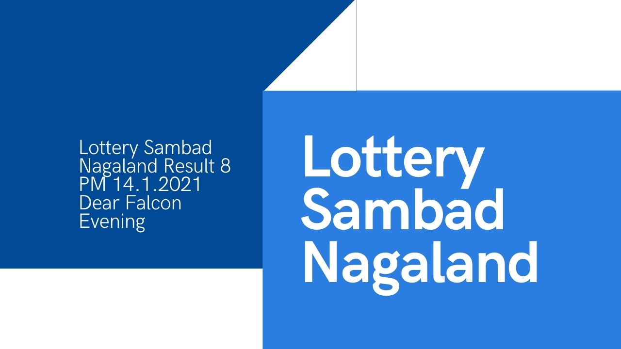 Lottery Sambad Nagaland Result 8 PM 14.1.2021