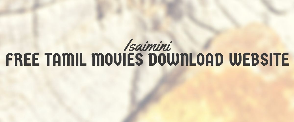 isaimini Free tamil movies download website